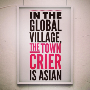 In the global village the town crier is Asian