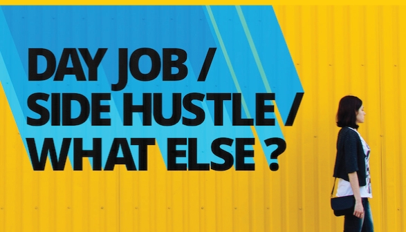 Day job/Side hustle/What else?