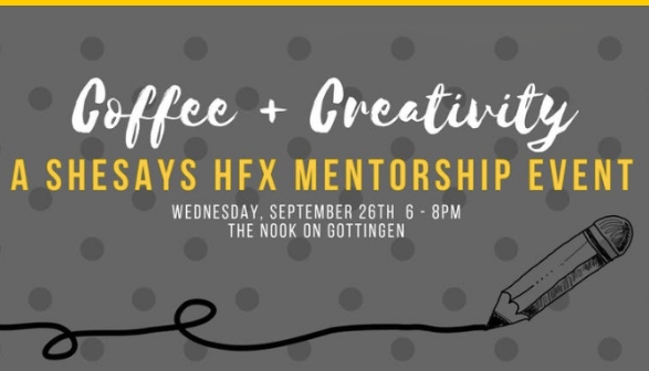 Coffee + Creativity: a SheSaysHFX mentorship event