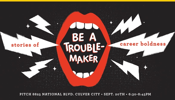 Be a Troublemaker – Stories of Career Boldness
